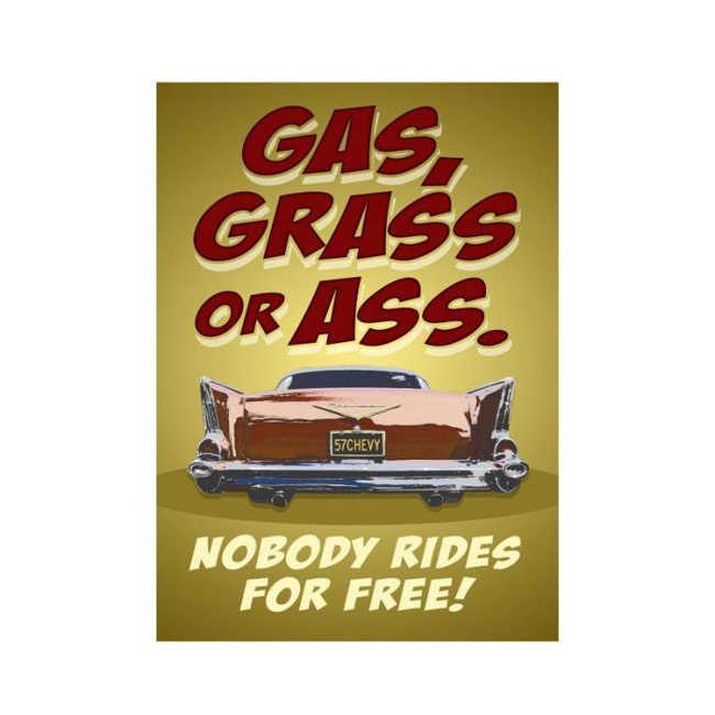 Gas Grass or Ass No One Rides For Free Vintage Sign