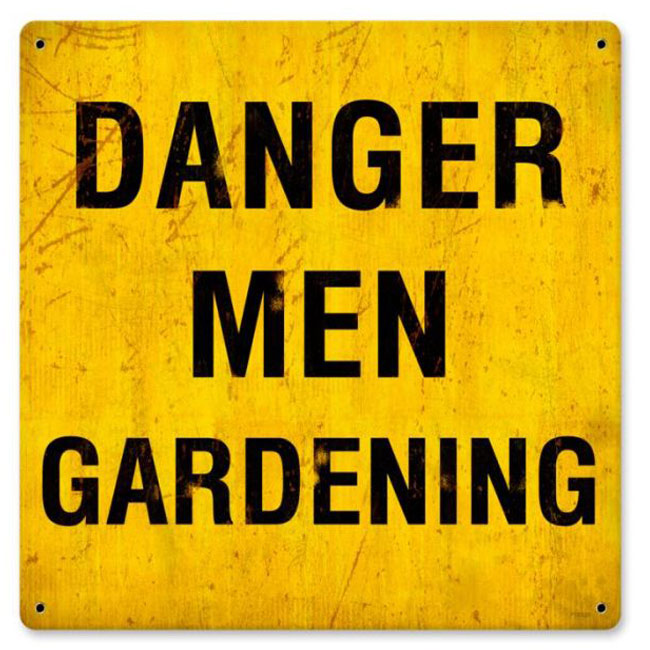 Danger Men Gardening Sign 