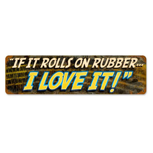 If It Rolls On Rubber I Love It Sign