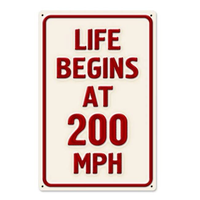 Life Begins At 200 MPH Sign
