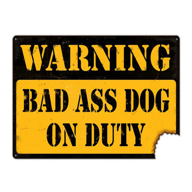 Warning Bad Ass Dog On Duty Sign