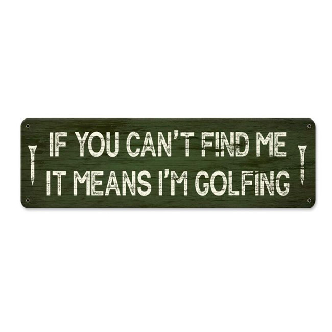 If You Can't Fine Me Golfing Sign